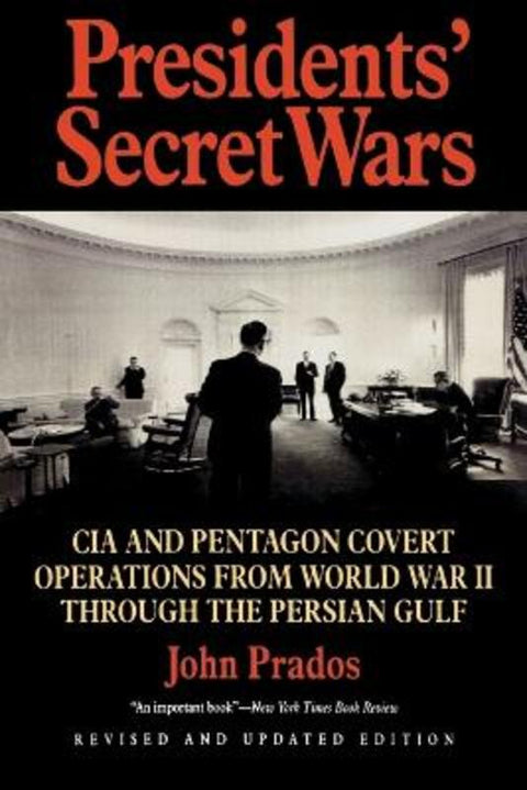Presidents' Secret Wars by John Prados - 9781566631082