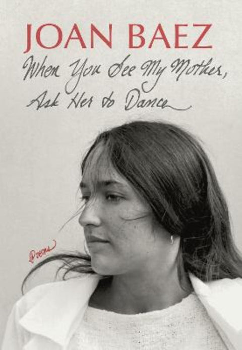 When You See My Mother, Ask Her to Dance by Joan Baez - 9781567928013