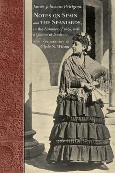 Notes on Spain and the Spaniards, in the Summer of 1859, with a Glance at Sardinia by Pettigrew James Johnston - 9781570039041