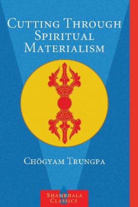 Cutting Through Spiritual Materialism by Chogyam Trungpa - 9781570629570