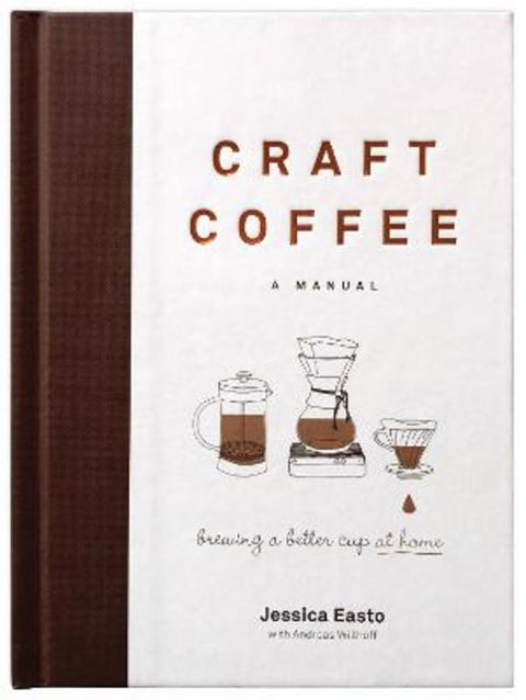 Craft Coffee: A Manual by Jessica Easto - 9781572842335