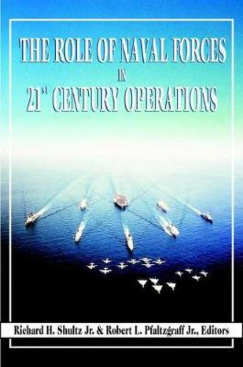 The Role of Naval Forces in 21st Century Operations by Clayton Mishler - 9781574882568