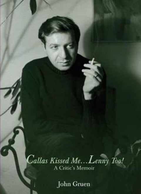 Callas Kissed Me...lenny Too! by John Gruen - 9781576874240