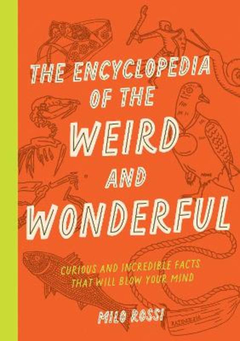 The Encyclopedia of the Weird and Wonderful by Milo Rossi - 9781577153412