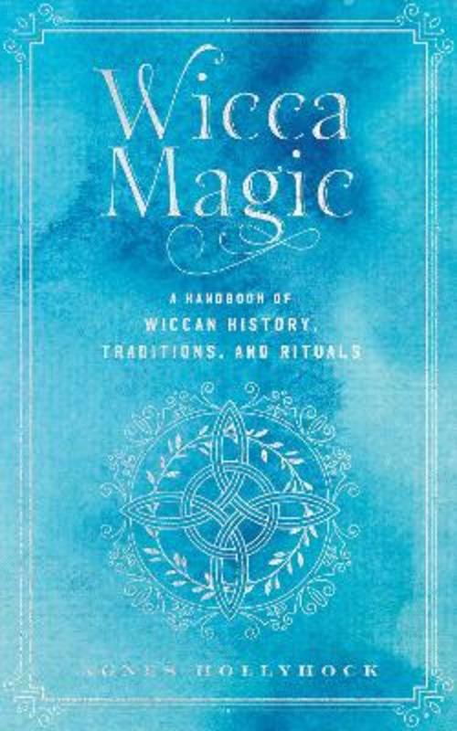 Wicca Magic : Volume 17 by Agnes Hollyhock - 9781577153962