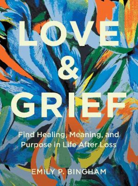 Love & Grief by Emily P Bingham - 9781577154006