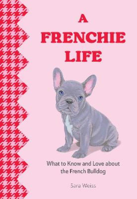 A Frenchie Life by Sara Weiss - 9781577155034