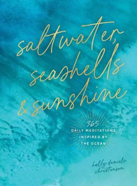 Saltwater, Seashells & Sunshine by Holly Daniels Christensen - 9781577157243