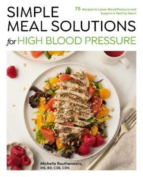 Simple Meal Solutions for High Blood Pressure by Michelle Routhenstein - 9781577157540