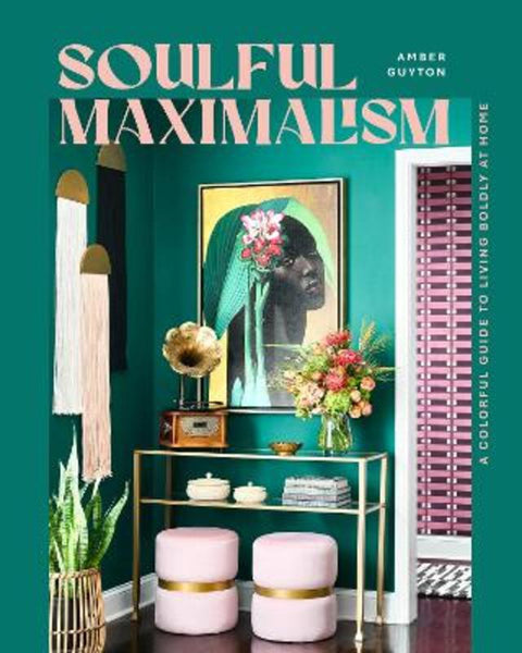 Soulful Maximalism by Amber Guyton - 9781577159537