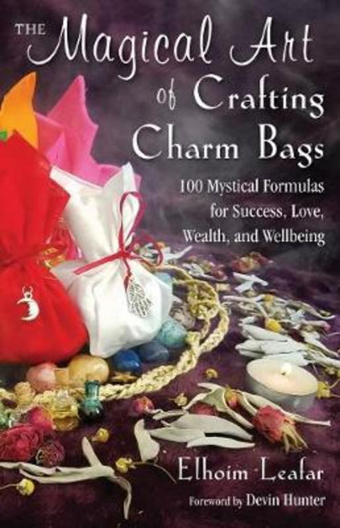 The Magical Art of Crafting Charm Bags by Elhoim Leafar (Elhoim Leafar) - 9781578636198