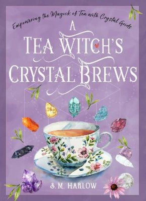 A Tea Witch's Crystal Brews by S. M. Harlow - 9781578638710