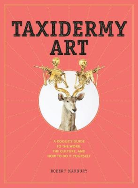 Taxidermy Art by Robert Marbury - 9781579655587
