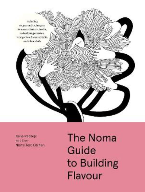The Noma Guide to Building Flavour by Rene Redzepi - 9781579657192