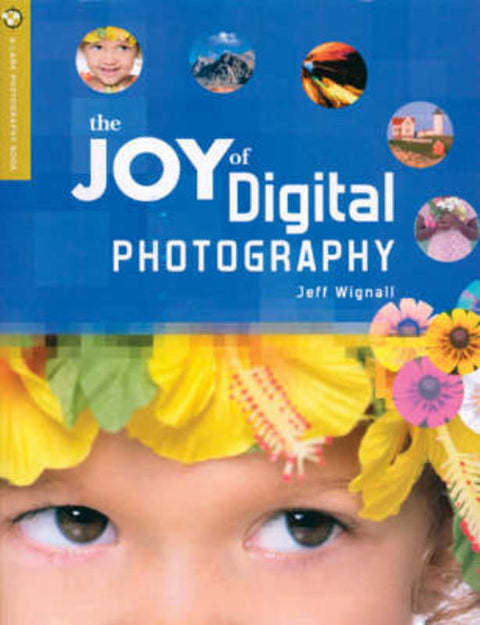 The Joy of Digital Photography by Jeff Wignall - 9781579905781