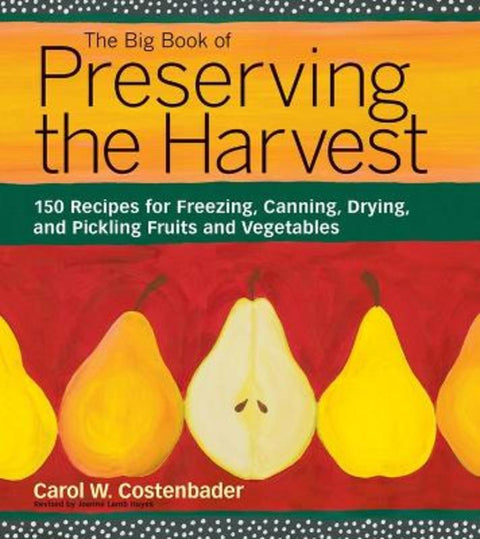 The Big Book of Preserving the Harvest by Carol W. Costenbader - 9781580174589