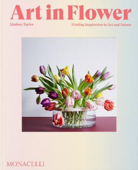 Art in Flower by Lindsey Taylor - 9781580936200