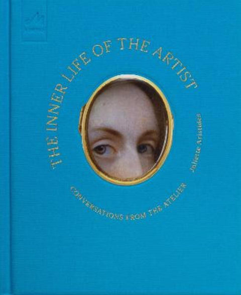 The Inner Life of the Artist by Juliette Aristides - 9781580936576