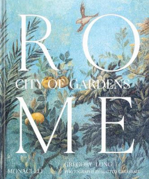 Rome: City of Gardens by Gregory Long - 9781580937214