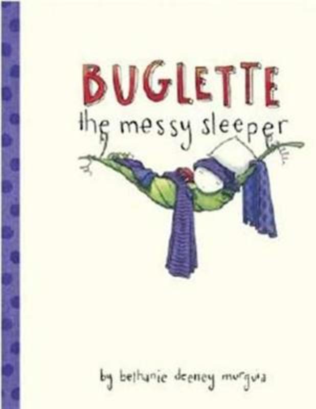 Buglette, the Messy Sleeper by Bethanie Murguia - 9781582463759