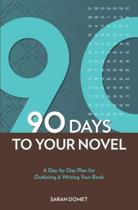 90 Days To Your Novel by Sarah Domet - 9781582979977