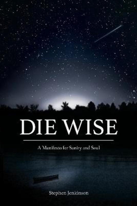 Die Wise by Stephen Jenkinson - 9781583949733