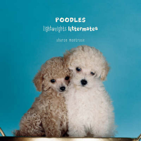 Poodles (Lightweights Littermates) by Sharon Montrose - 9781584796367