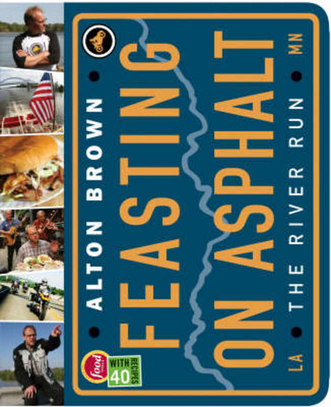 Feasting on Asphalt: The River Run by Alton Brown - 9781584796817