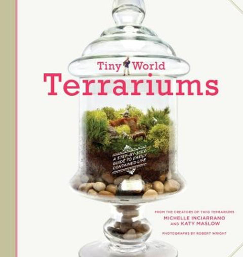 Tiny World Terrariums: Guide by Michelle Inciarrano - 9781584799641