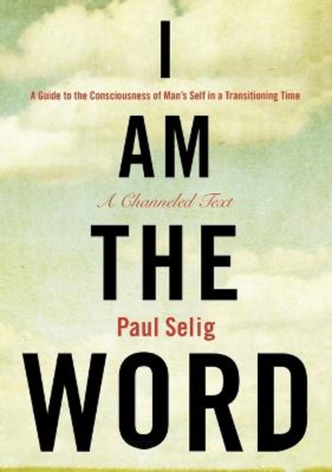 I Am the Word by Paul Selig - 9781585427932