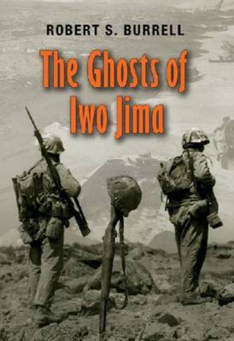 The Ghosts of Iwo Jima by Robert S. Burrell - 9781585444830