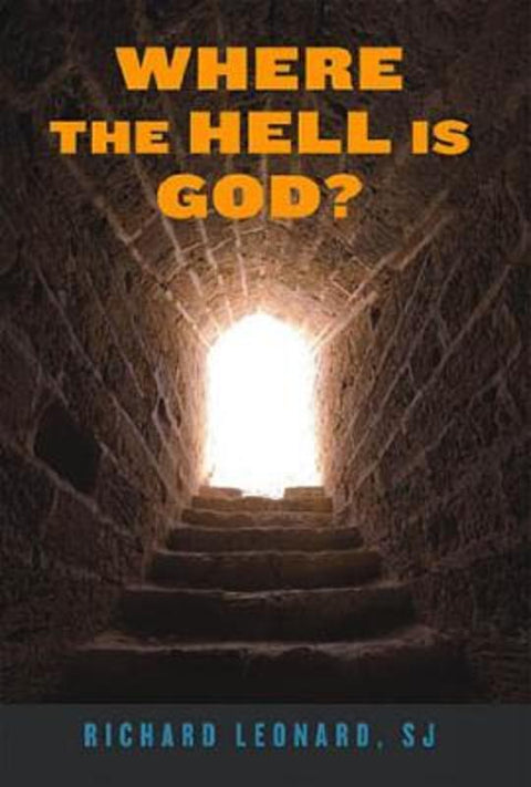 Where the Hell Is God? by Richard Leonard, SJ - 9781587680601