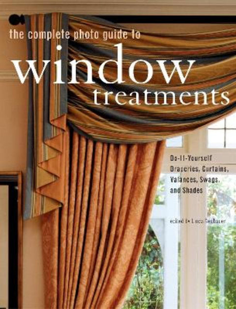 The Complete Photo Guide to Window Treatments by Linda Neubauer - 9781589232945
