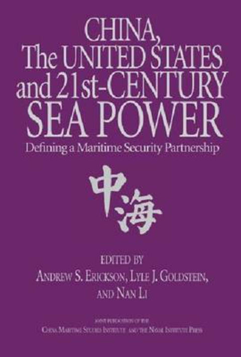 China, the United States, and 21st Century Sea Power by Nan Li - 9781591142430
