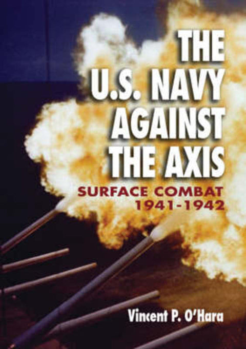 The U.S. Navy Against the Axis by Vincent P. O'Hara - 9781591146506