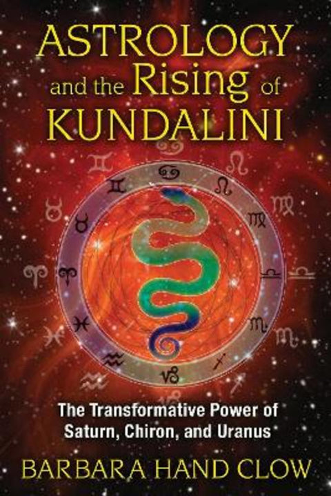 Astrology and the Rising of Kundalini by Barbara Hand Clow - 9781591431688
