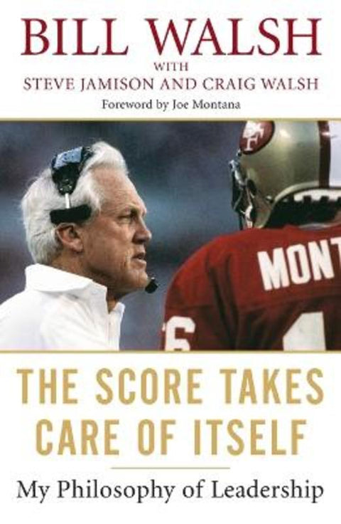 The Score Takes Care Of Itself by Bill Walsh - 9781591843474