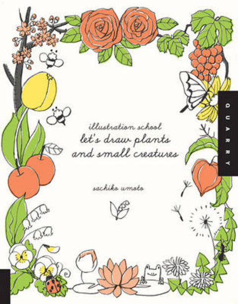 Let's Draw Plants and Small Creatures (Illustration School) by Sachiko Umoto - 9781592536474