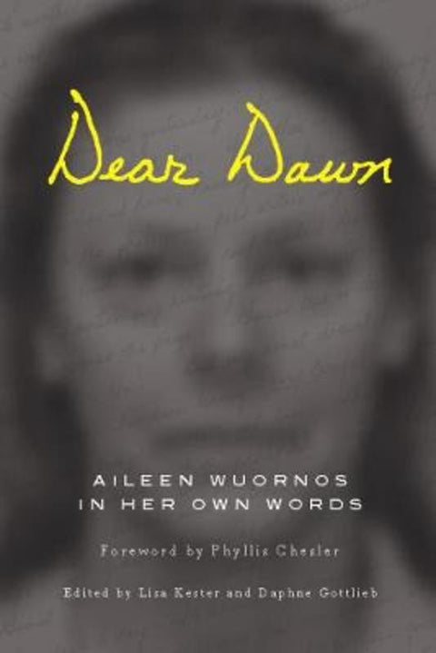 Dear Dawn by Aileen Wuornos - 9781593762902