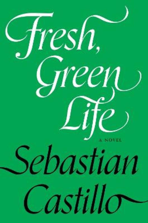 Fresh, Green Life by Sebastian Castillo - 9781593767914
