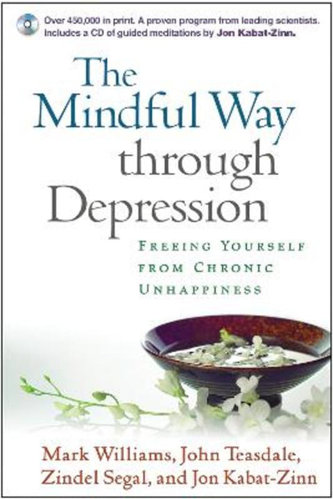 The Mindful Way through Depression, First Edition, Paperback + CD-ROM by Mark Williams (University of Oxford (Emeritus), United Kingdom) - 9781593851286