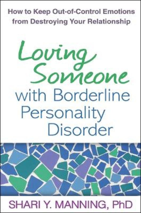 Loving Someone with Borderline Personality Disorder by Shari Y. Manning (private practice, United States) - 9781593856076
