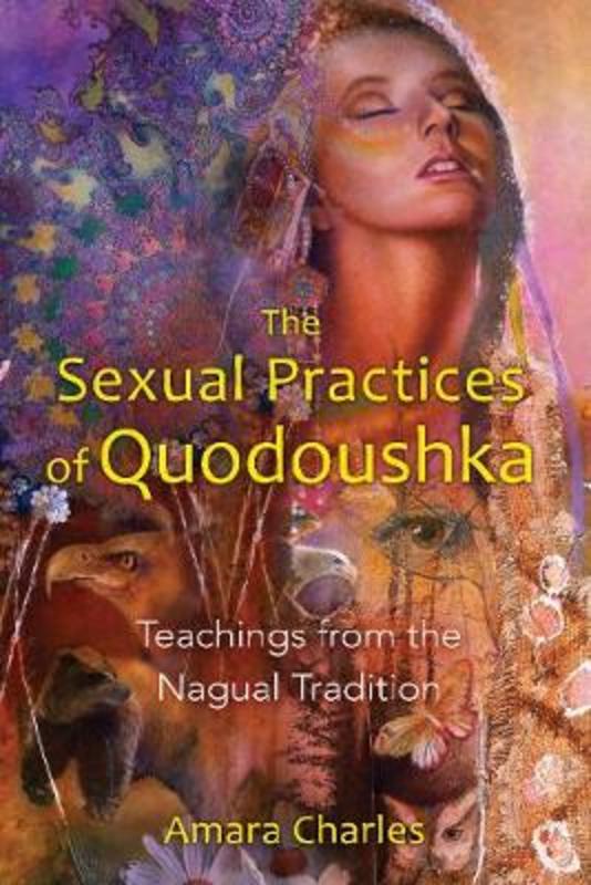 The Sexual Practices of Quodoushka by Amara Charles - 9781594773570
