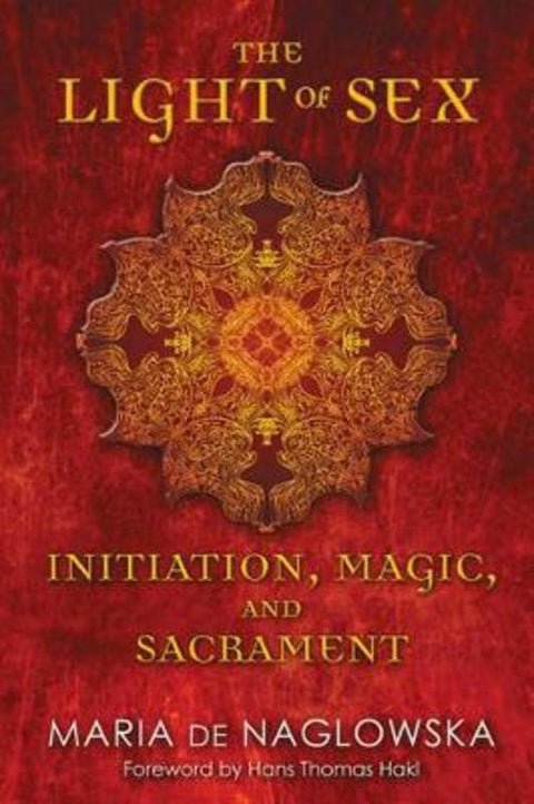 Light of Sex by Maria De Naglowska (MARIA DE NAGLOWSKA) - 9781594774157
