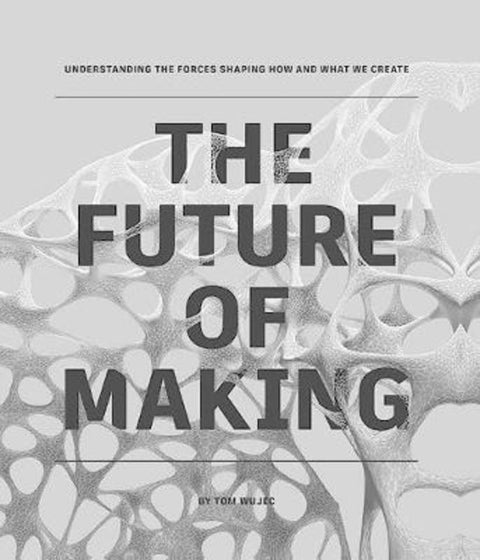 The Future of Making by Tom Wujec - 9781595910943