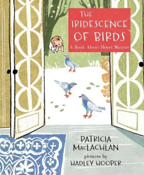 The Iridescence of Birds by Patricia MacLachlan - 9781596439481