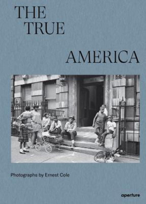 Ernest Cole: The True America by Ernest Cole - 9781597115346