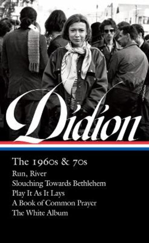 Joan Didion: The 1960s & 70s (LOA #325) by Joan Didion - 9781598536454
