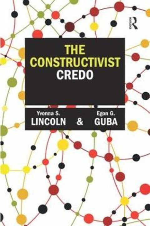 The Constructivist Credo by Yvonna S Lincoln - 9781598746907