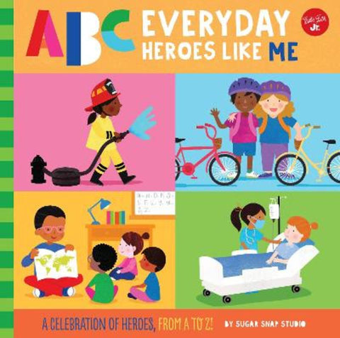 ABC for Me: ABC Everyday Heroes Like Me : Volume 10 by Sugar Snap Studio - 9781600589133